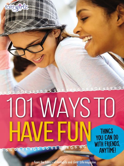 Title details for 101 Ways to Have Fun by From the Editors of Faithgirlz! - Available